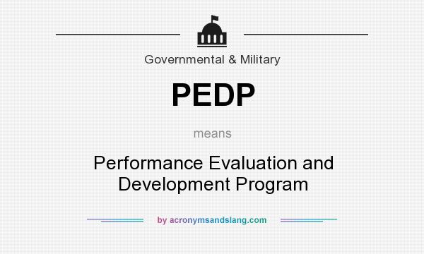 What does PEDP mean? It stands for Performance Evaluation and Development Program