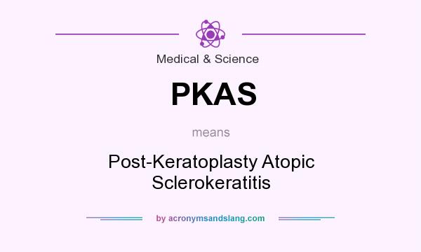What does PKAS mean? It stands for Post-Keratoplasty Atopic Sclerokeratitis