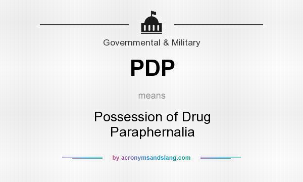 What does PDP mean? It stands for Possession of Drug Paraphernalia