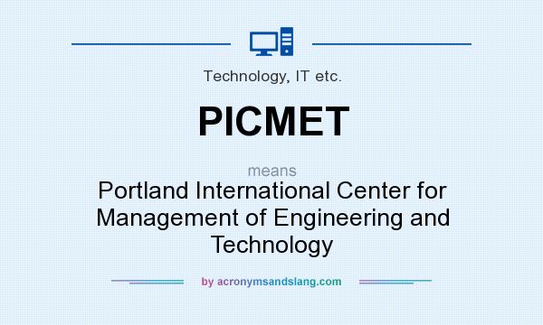 What does PICMET mean? It stands for Portland International Center for Management of Engineering and Technology