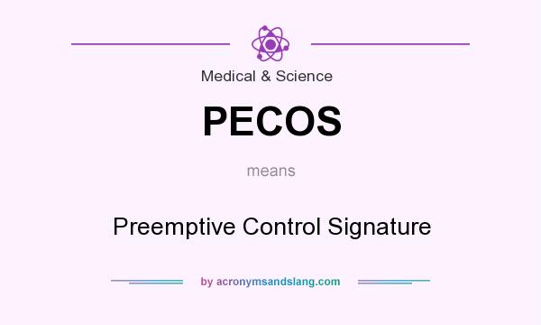 What does PECOS mean? It stands for Preemptive Control Signature