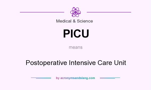What does PICU mean? It stands for Postoperative Intensive Care Unit