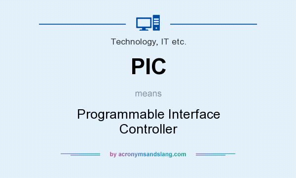 What does PIC mean? It stands for Programmable Interface Controller