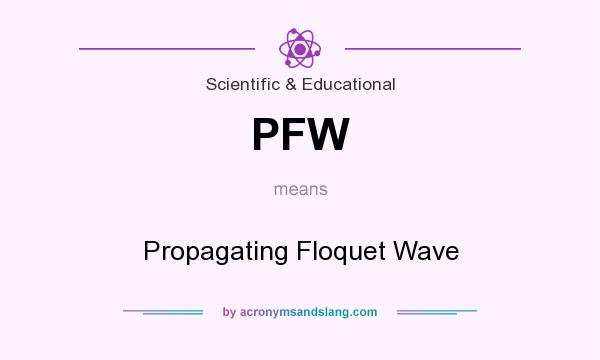 What does PFW mean? It stands for Propagating Floquet Wave