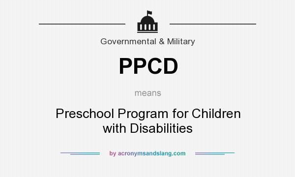 What does PPCD mean? It stands for Preschool Program for Children with Disabilities
