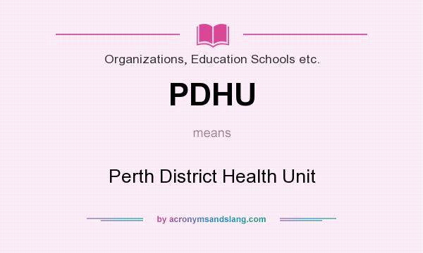 What does PDHU mean? It stands for Perth District Health Unit