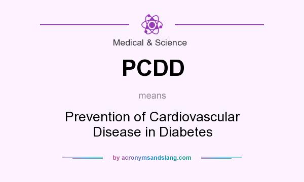 What does PCDD mean? It stands for Prevention of Cardiovascular Disease in Diabetes
