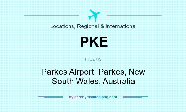 What does PKE mean? It stands for Parkes Airport, Parkes, New South Wales, Australia