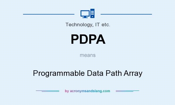 What does PDPA mean? It stands for Programmable Data Path Array