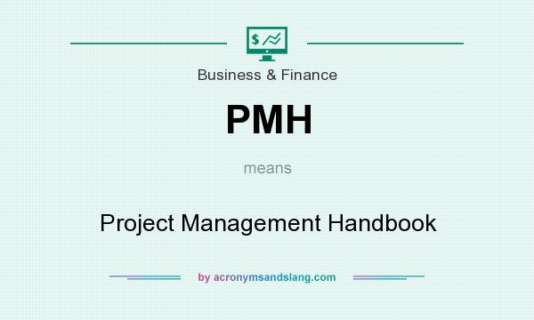 What does PMH mean? It stands for Project Management Handbook