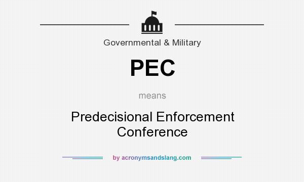 What does PEC mean? It stands for Predecisional Enforcement Conference