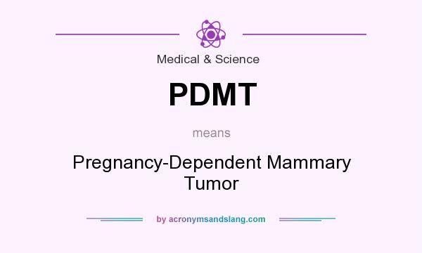 What does PDMT mean? It stands for Pregnancy-Dependent Mammary Tumor