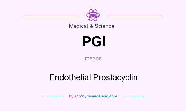 What does PGI mean? It stands for Endothelial Prostacyclin