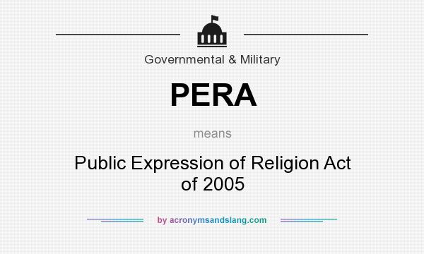 What does PERA mean? It stands for Public Expression of Religion Act of 2005