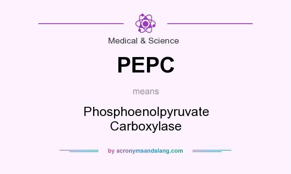 What does PEPC mean? It stands for Phosphoenolpyruvate Carboxylase