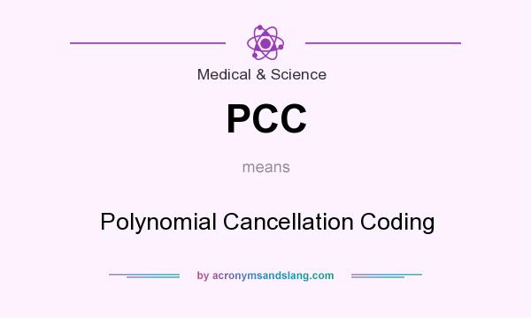 What does PCC mean? It stands for Polynomial Cancellation Coding