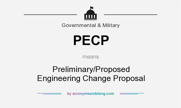 What does PECP mean? It stands for Preliminary/Proposed Engineering Change Proposal