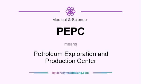 What does PEPC mean? It stands for Petroleum Exploration and Production Center