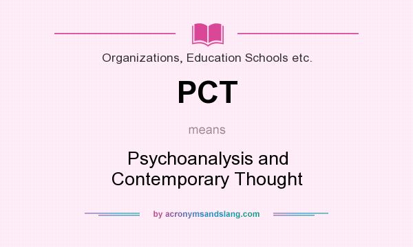 What does PCT mean? It stands for Psychoanalysis and Contemporary Thought