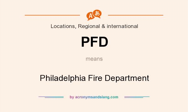 What does PFD mean? It stands for Philadelphia Fire Department