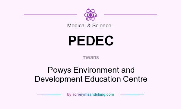 What does PEDEC mean? It stands for Powys Environment and Development Education Centre