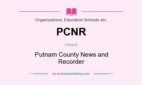 What does PCNR mean? It stands for Putnam County News and Recorder