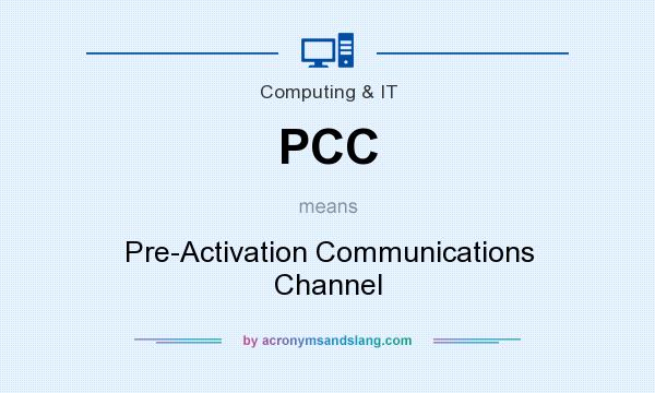 What does PCC mean? It stands for Pre-Activation Communications Channel