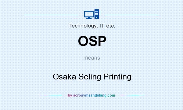 What does OSP mean? It stands for Osaka Seling Printing