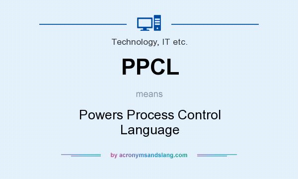 What does PPCL mean? It stands for Powers Process Control Language