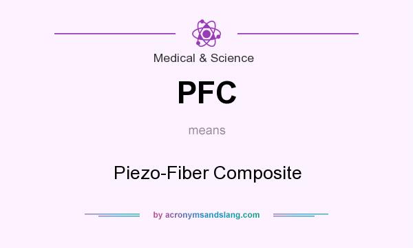 What does PFC mean? It stands for Piezo-Fiber Composite