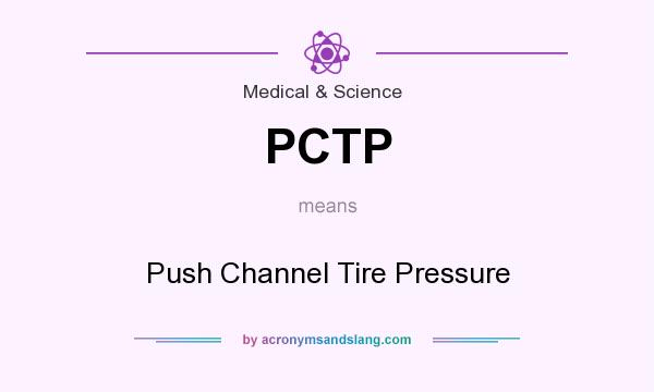 What does PCTP mean? It stands for Push Channel Tire Pressure