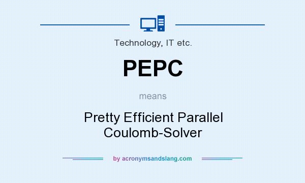 What does PEPC mean? It stands for Pretty Efficient Parallel Coulomb-Solver