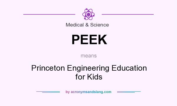 What does PEEK mean? It stands for Princeton Engineering Education for Kids