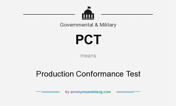 What does PCT mean? It stands for Production Conformance Test