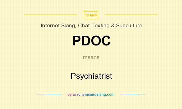 What does PDOC mean? It stands for Psychiatrist