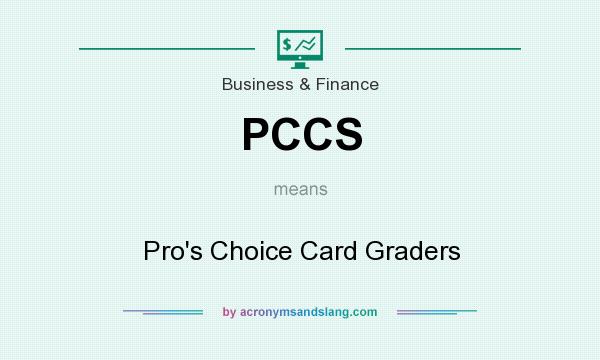 What does PCCS mean? It stands for Pro`s Choice Card Graders