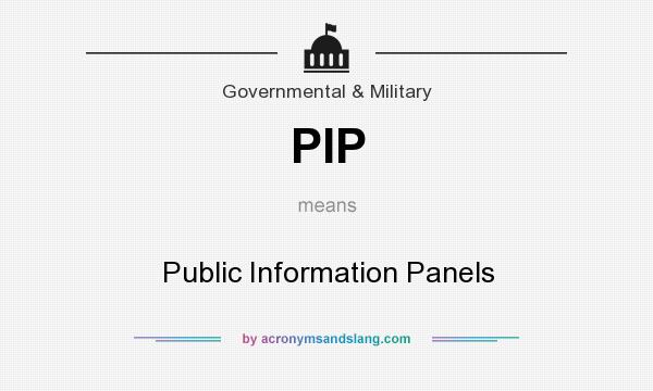 What does PIP mean? It stands for Public Information Panels