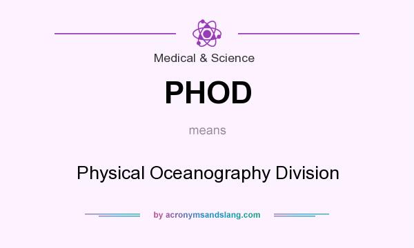 What does PHOD mean? It stands for Physical Oceanography Division