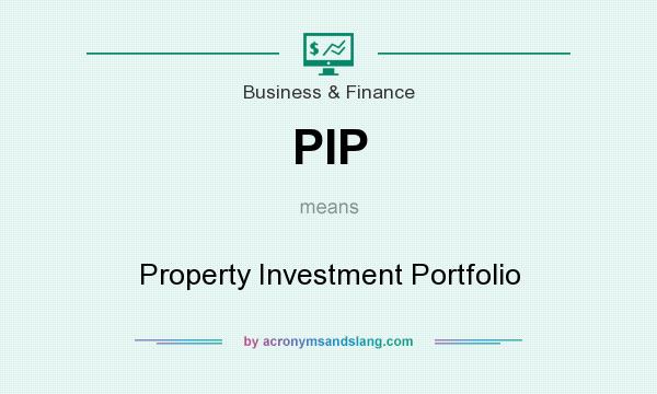 What does PIP mean? It stands for Property Investment Portfolio