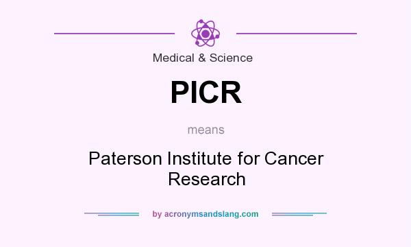 What does PICR mean? It stands for Paterson Institute for Cancer Research