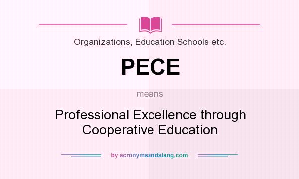 What does PECE mean? It stands for Professional Excellence through Cooperative Education