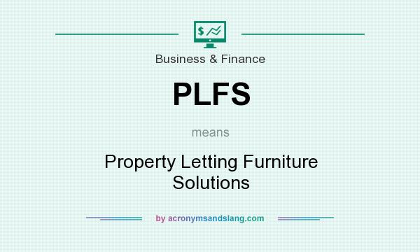 What does PLFS mean? It stands for Property Letting Furniture Solutions