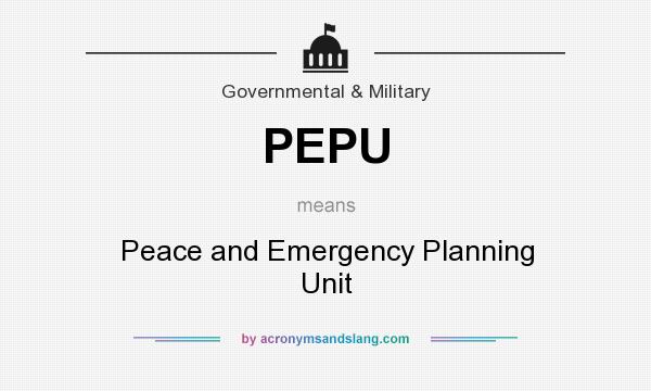 What does PEPU mean? It stands for Peace and Emergency Planning Unit