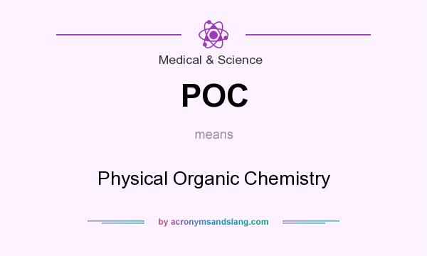 What does POC mean? It stands for Physical Organic Chemistry