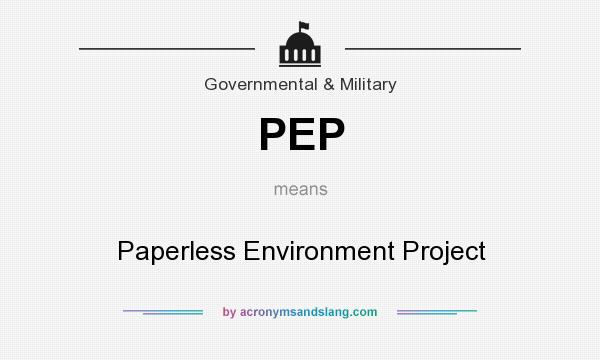 What does PEP mean? It stands for Paperless Environment Project
