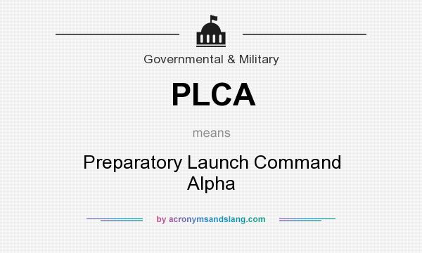 What does PLCA mean? It stands for Preparatory Launch Command Alpha