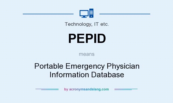 What does PEPID mean? It stands for Portable Emergency Physician Information Database