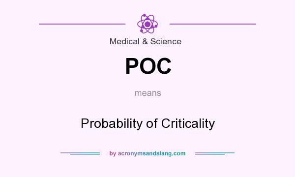 What does POC mean? It stands for Probability of Criticality