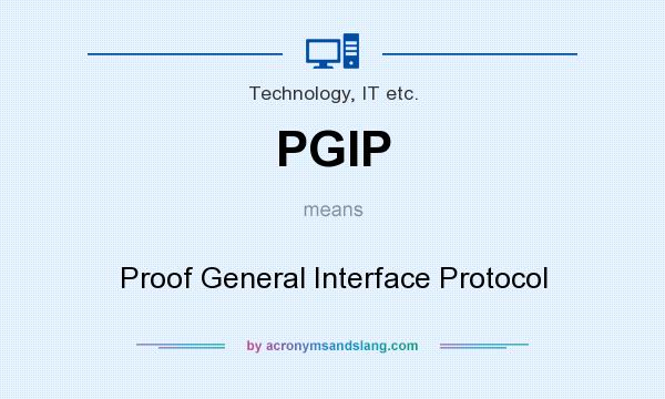 What does PGIP mean? It stands for Proof General Interface Protocol