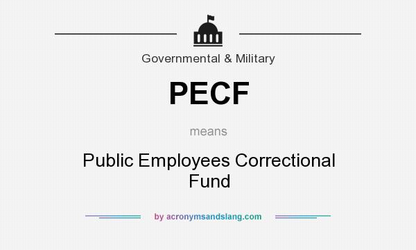 What does PECF mean? It stands for Public Employees Correctional Fund